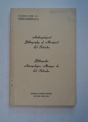 96565] Anthropological Bibliography of Aboriginal El Salvador. Jorge A. LINES, Edwin M. Shook,...