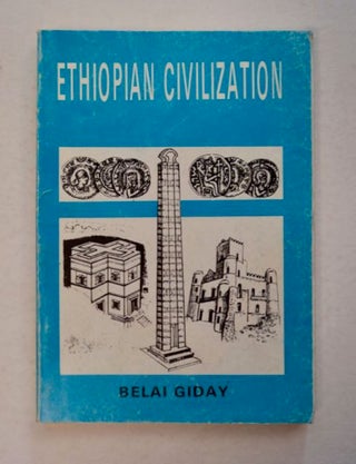 96568] Ethiopian Civilization: In Memory of the 2500 Victims Killed in Hauzien 1988. Belai GIDAY