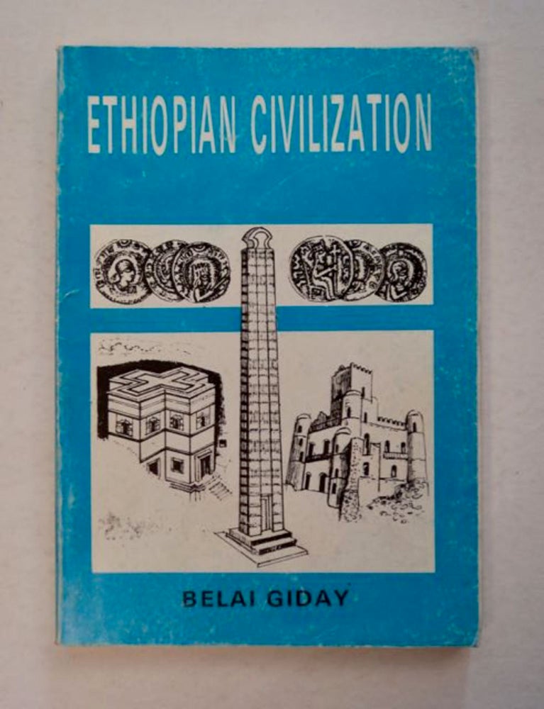 [96568] Ethiopian Civilization: In Memory of the 2500 Victims Killed in Hauzien 1988. Belai GIDAY.