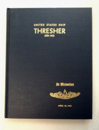 96571] United States Ship Thresher (SSN 593): In Memoriam, April 10, 1963. DEPUTY COMMANDER...