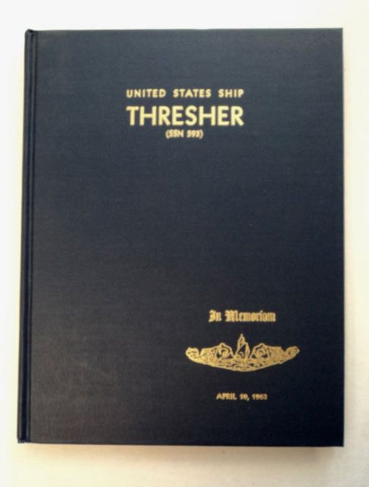 [96571] United States Ship Thresher (SSN 593): In Memoriam, April 10, 1963. DEPUTY COMMANDER SUBMARINE FORCE STAFF, comp, U. S. ATLANTIC FLEET.