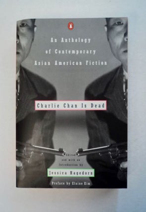 96575] Charlie Chan Is Dead: An Anthology of Contemporary Asian American Fiction. Jessica...