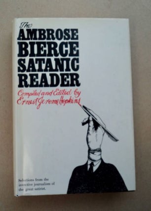 96586] The Ambrose Bierce Satanic Reader: Selections from the Invective Journalism of the Great...