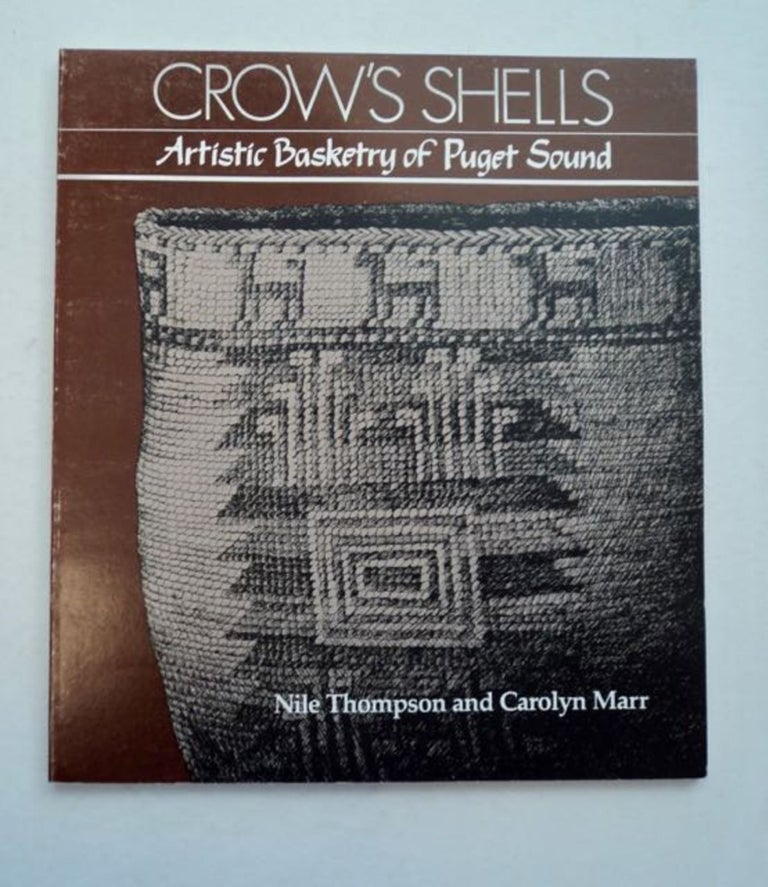 [96603] Crow's Shells: Artistic Basketry of Puget Sound. Nile THOMPSON, Carolyn Marr.