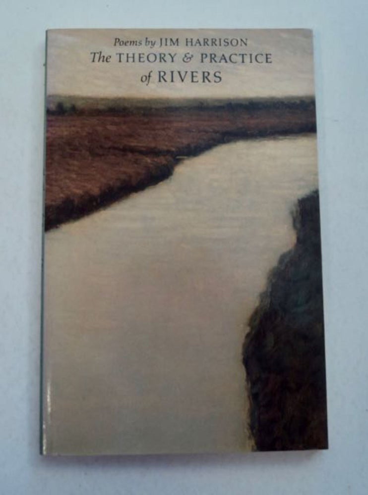 [96626] The Theory & Practice of Rivers. Jim HARRISON.