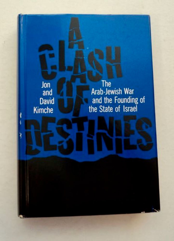 [96725] A Clash of Destinies: The Arab-Jewish War and the Founding of the State of Israel. Jon KIMCHE, David Kimche.