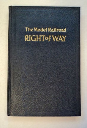 96770] The Model Railroad Right of Way. Oliver Whitwell WILSON