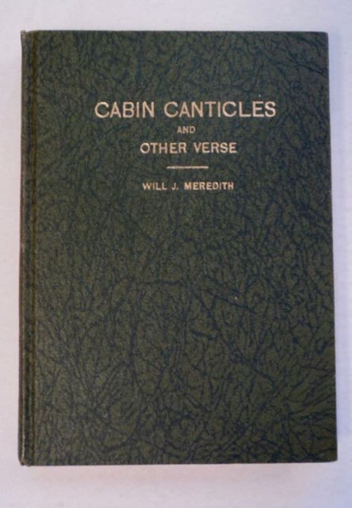 [96781] Cabin Canticles and Other Verse. Will J. MEREDITH.