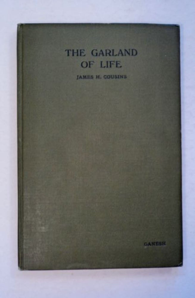 [96787] The Garland of Life: Poems West and East. James H. COUSINS.