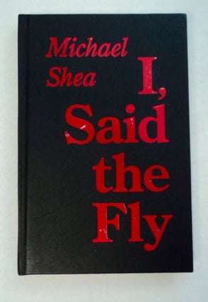 96816] I, Said the Fly. Michael SHEA