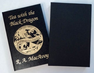 96818] Tea with the Black Dragon. R. A. MacAVOY