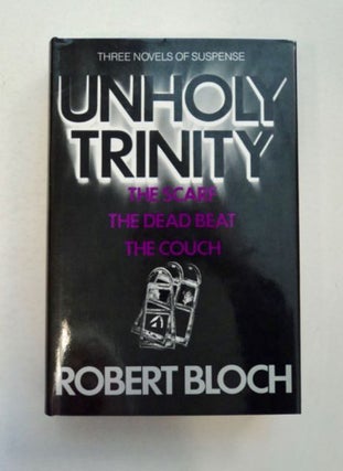96844] Unholy Trinity: The Scarf; The Dead Beat; The Couch. Robert BLOCH