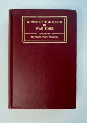 96849] The Women of the South in War Times. Matthew Page ANDREWS, comp