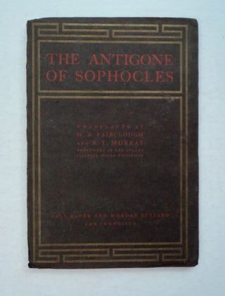 96876] The Antigone of Sophocles. H. R. FAIRCLOUGH, A. T. Murray