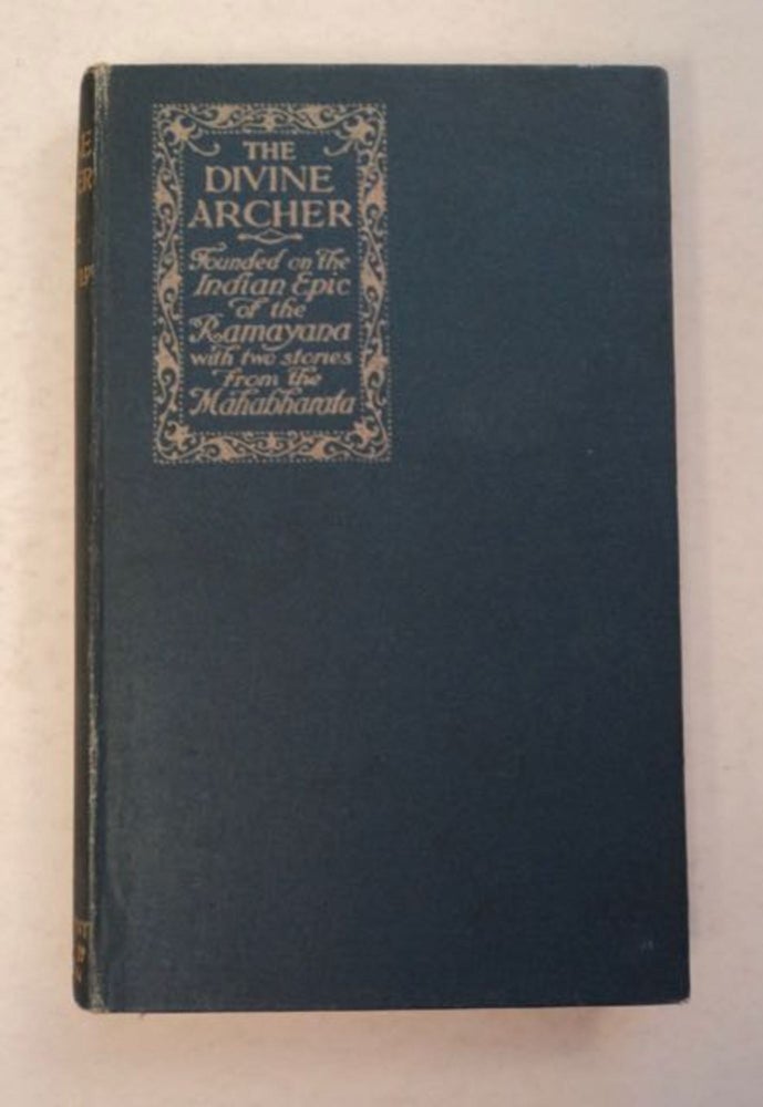 [96940] The Divine Archer: Founded on the Indian Epic of the Ramayana with Two Stories from the Mahabharata. GOULD, rederick, ames.