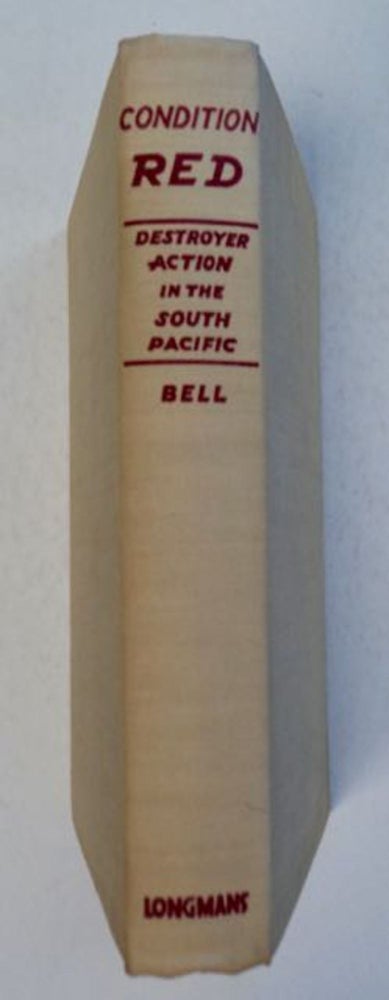 [96949] Condition Red: Destroyer Action in the South Pacific. Frederick J. BELL, U. S. Navy, Commander.