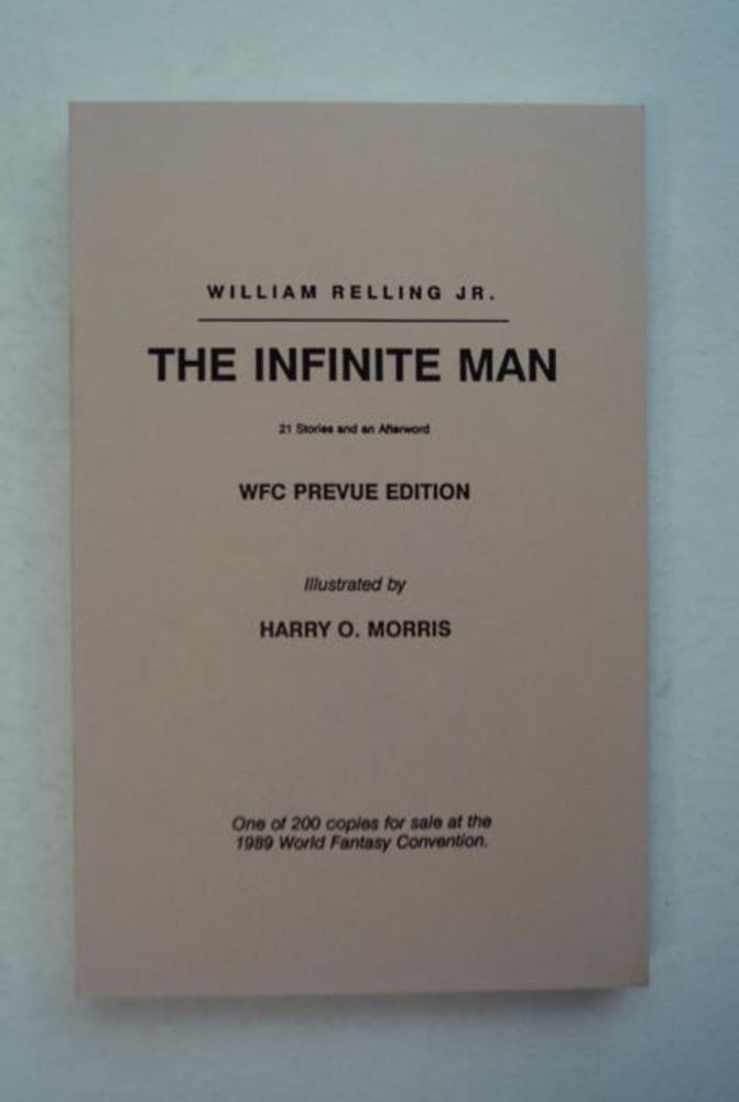 [96981] The Infinite Man: 21 Stories and an Afterword. William RELLING, Jr.