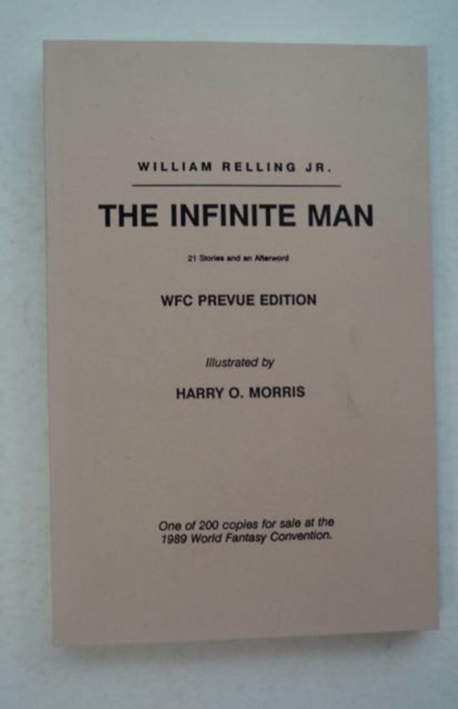 [96982] The Infinite Man: 21 Stories and an Afterword. William RELLING, Jr.