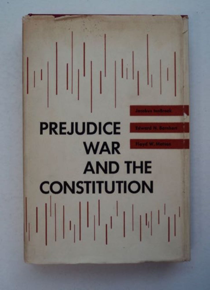 [96989] Prejudice, War and the Constitution: Japanese American Evacuation and Resettlement. Jacobus TENBROEK, Edward N. Barnhart, Floyd W. Matson.