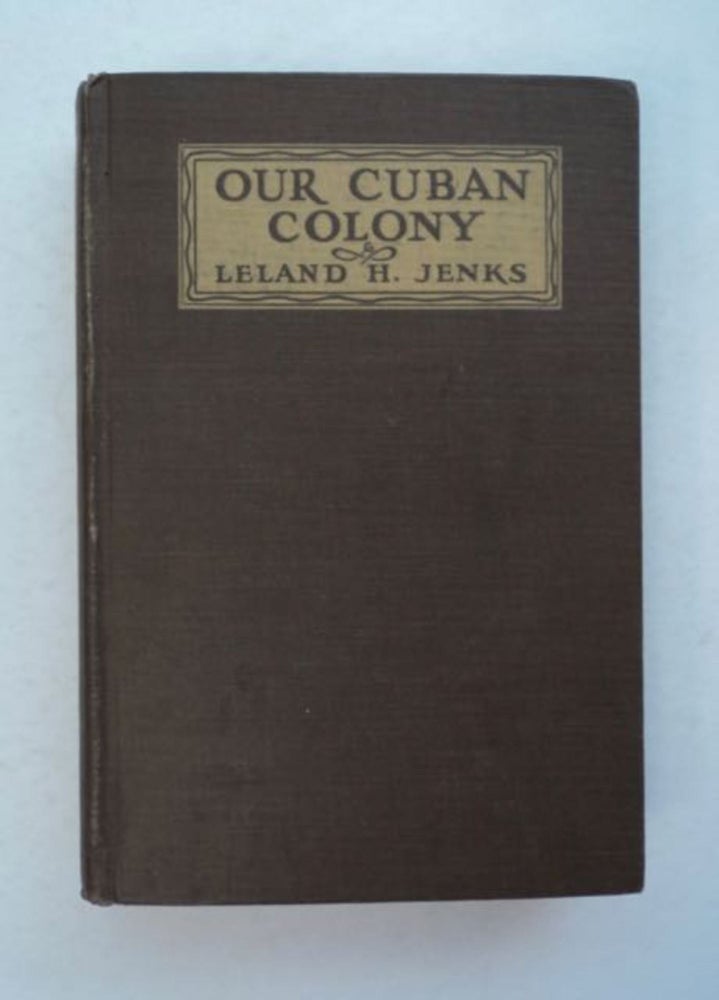 [96990] Our Cuban Colony: A Study in Sugar. Leland Hamilton JENKS.