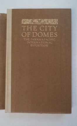 The City of Domes: A Walk with an Architect about the Courts and Palaces of the Panama-Pacific International Exposition, with a Dsicussion of Its Architecture, Its Sculpture, Its Mural Decorations, Its Coloring and Its Lighting, Preceded by a History of Its Growth