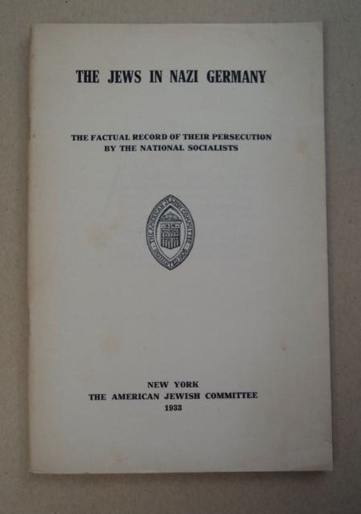 [97020] The Jews in Nazi Germany: The Factual Record of Their Persecution by the National Socialists. THE AMERICAN JEWISH COMMITTEE.