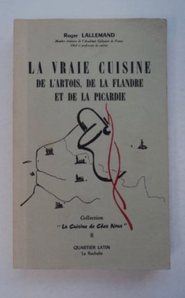 97030] La vrais Cuisine de l'Artois, de la Flandre et de la Picardie. Roger LALLEMAND