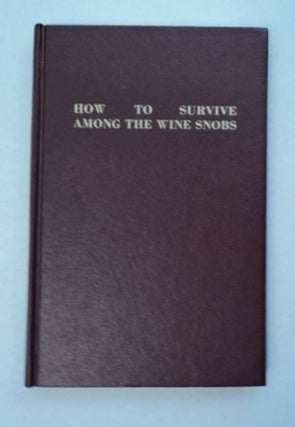 97044] How to Survive among the Wine Snobs. Sid WEBB