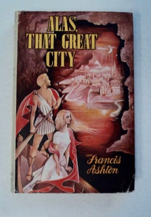 97085] Alas, That Great City. Francis ASHTON