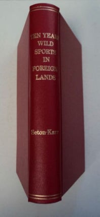 97098] Ten Years' Wild Sports in Foreign Lands; or, Travels in the Eighties. H. W. SETON-KARR