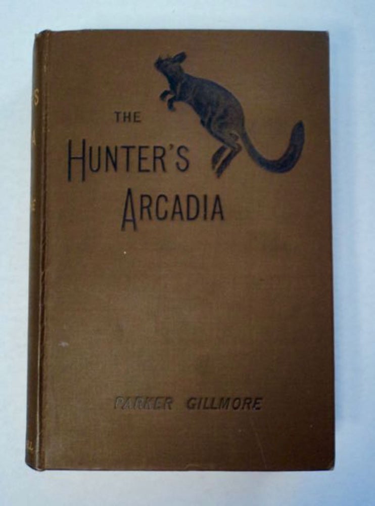 [97100] The Hunter's Arcadia. Parker GILLMORE.