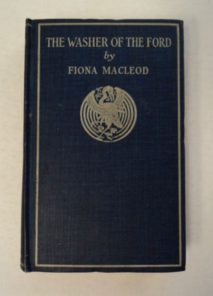 97111] The Washer of the Ford. Fiona MACLEOD, William Sharp