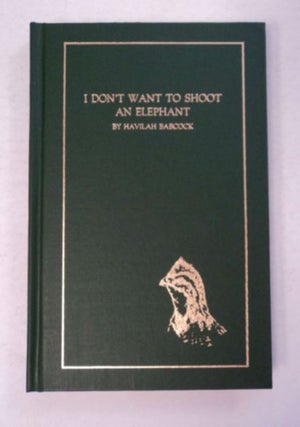 97117] I Don't Want to Shoot an Elephant. Havilah BABCOCK