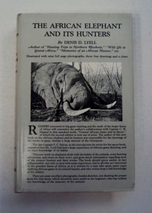 97119] The African Elephant and Its Hunters. Denis D. LYELL