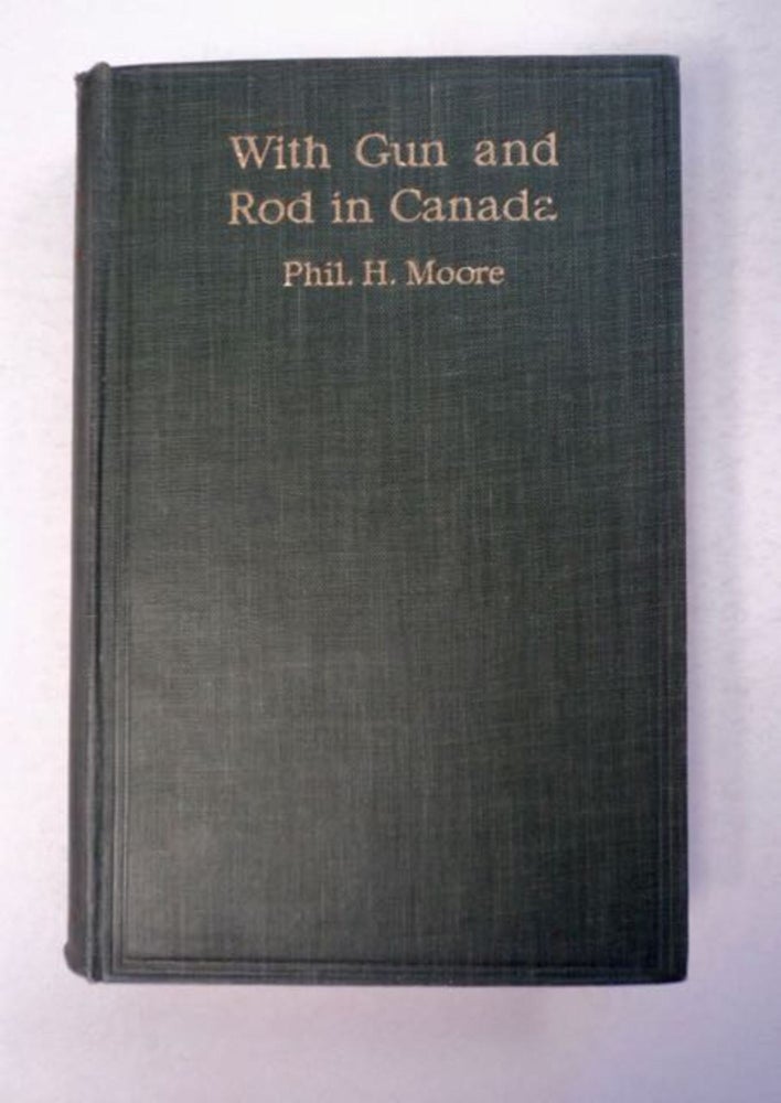 [97120] With Gun and Rod in Canada. Phil H. MOORE.