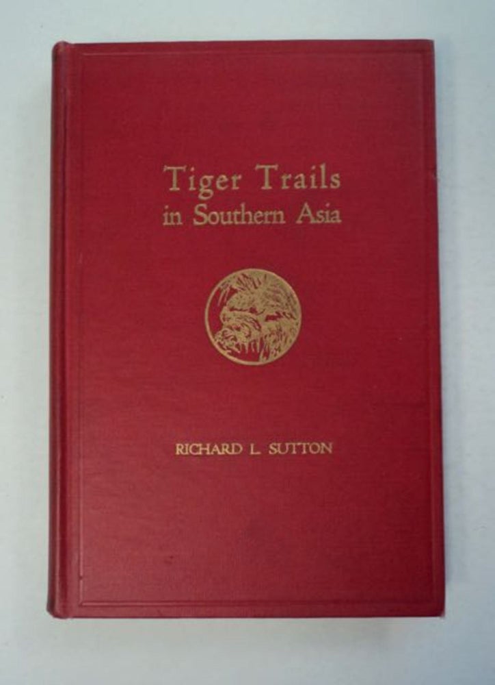 [97126] Tiger Trails in Southern Asia. Richard L. SUTTON.