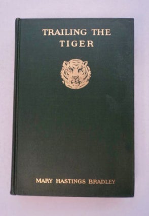 97177] Trailing the Tiger. Mary Hastings BRADLEY