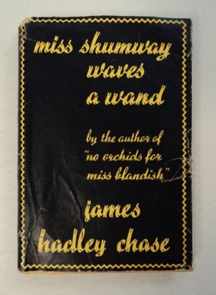 97205] Miss Shumway Waves a Wand. James Hadley CHASE