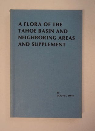 97223] A Flora of the Tahoe Basin and Neighboring Areas and Supplement. Gladys L. SMITH