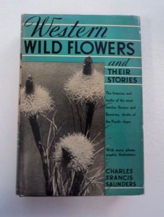 97232] Western Wild Flowers and Their Stories. Charles Francis SAUNDERS