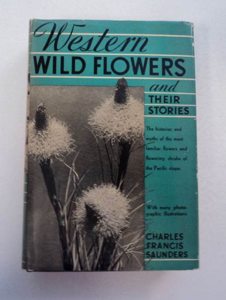 [97232] Western Wild Flowers and Their Stories. Charles Francis SAUNDERS.