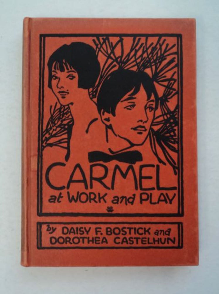 [97251] Carmel - at Work and Play. Daisy F. BOSTICK, Dorothea Castelhun.