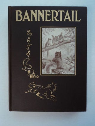 97257] Bannertail: The Story of a Gray Squirrel. Ernest Thompson SETON
