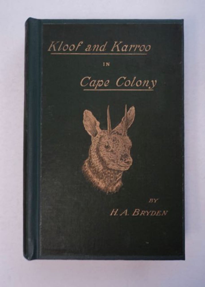 [97262] Kloof and Karoo: Sport, Legend, and Natural History in Cape Colony, with a Notice of the Game Birds, and of the Present Distribution of the Antelopes and Larger Game. H. A. BRYDEN.