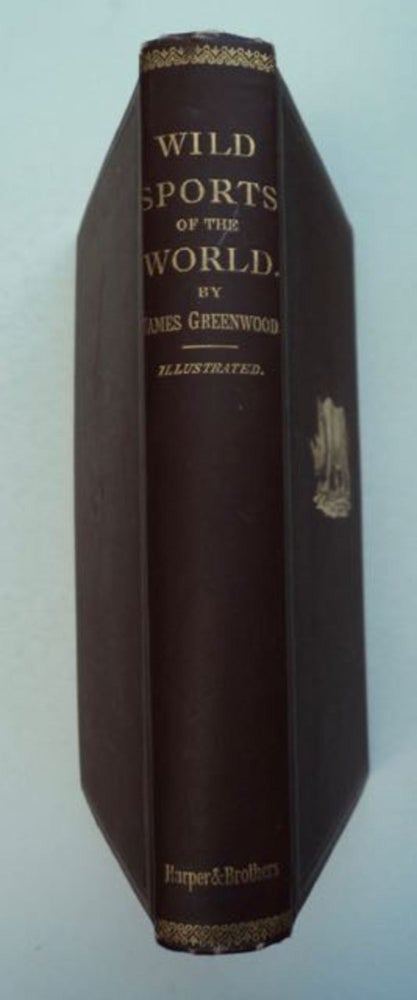 [97265] Wild Sports of the World: A Book of Natural History and Adventure. James GREENWOOD.