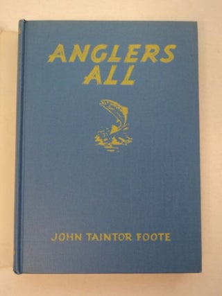Anglers All: The Great Fishing Stories of John Taintor Foote