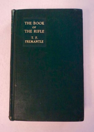 97311] The Book of the Rifle. T. F. FREEMANTLE