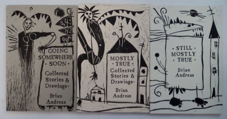 [97346] Mostly True: Collected Stories & Drawings + Still Mostly True: Collected Stories & Drawings + Going Somewhere Soon: Volume 3 Collected Stories & Drawings. Brian ANDREAS.