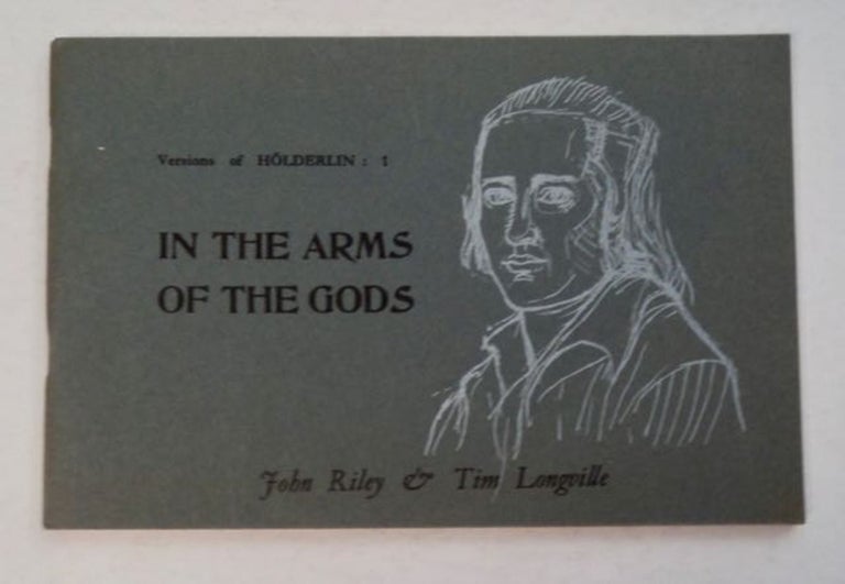 [97354] In the Arms of the Gods: Versions of Hölderlin : 1. John RILEY, Tim Longville.