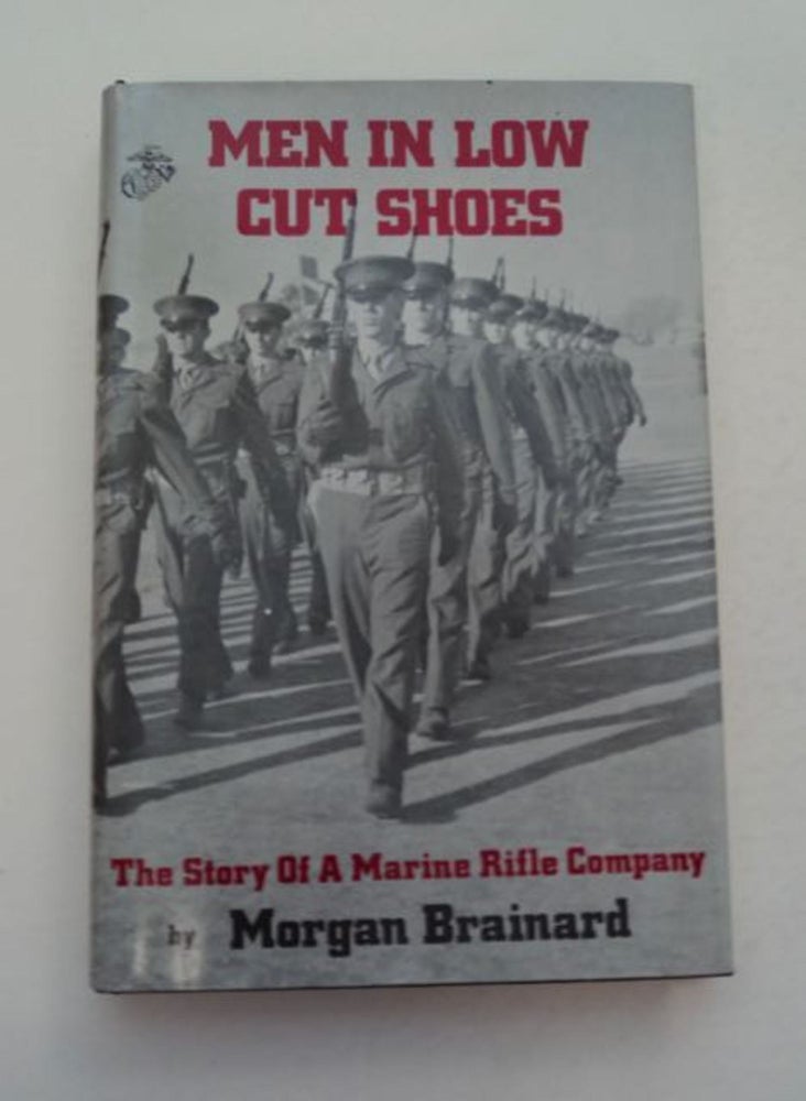[97359] Men in Low Cut Shoes: A Marine Rifle Company in Korea, 1950-1951. Morgan BRAINARD.